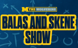 The Balas and Skene Show ... Michigan football